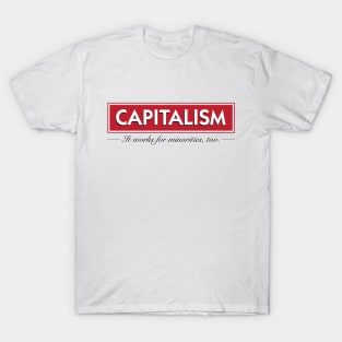 Who said capitalism doesn't work for minorities? T-Shirt